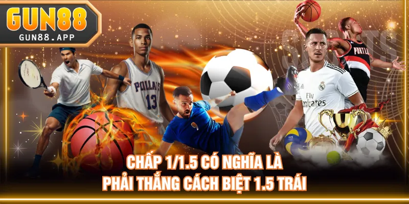 Giải Đáp Kèo Chấp 1/1.5 Là Gì Và Bí Kíp Đặt Cược Hiệu Quả - tixenu