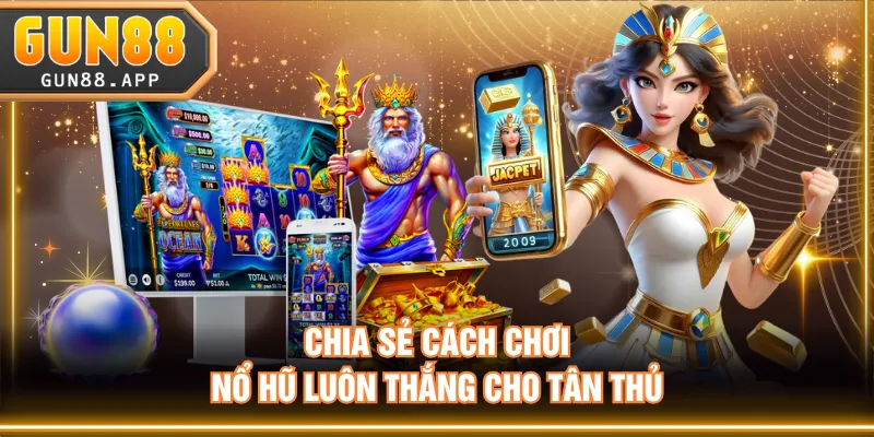 3 Cách Chơi Nổ Hũ Luôn Thắng, Ăn Thưởng Lớn Cho Tân Thủ - tixenu