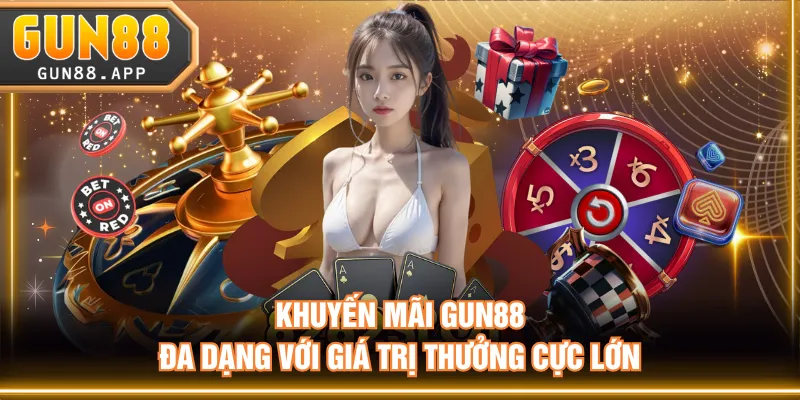 [HOT] Khuyến Mãi GUN88 Hấp Dẫn, Thưởng Vô Hạn Cho Hội Viên - tixenu