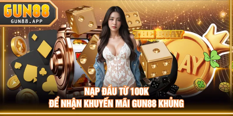 [HOT] Khuyến Mãi GUN88 Hấp Dẫn, Thưởng Vô Hạn Cho Hội Viên - tixenu