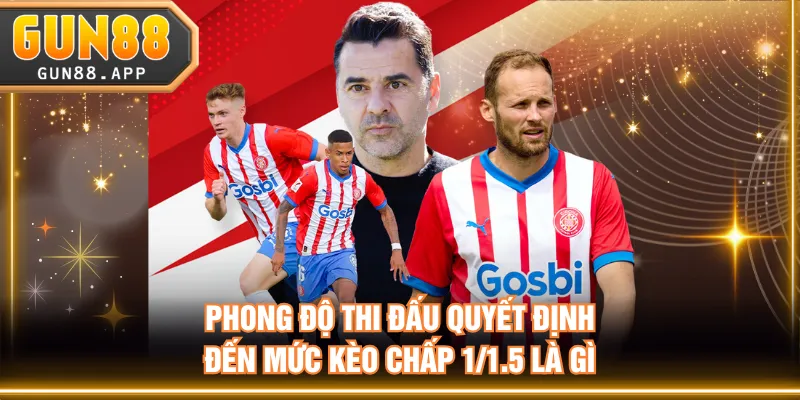 Giải Đáp Kèo Chấp 1/1.5 Là Gì Và Bí Kíp Đặt Cược Hiệu Quả - tixenu