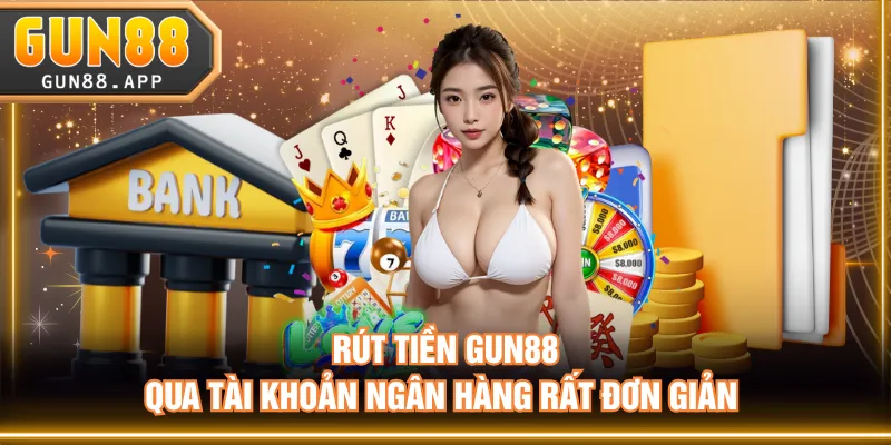 Rút Tiền GUN88 Siêu Nhanh - An Toàn - Bảo Mật Tuyệt Đối - tixenu