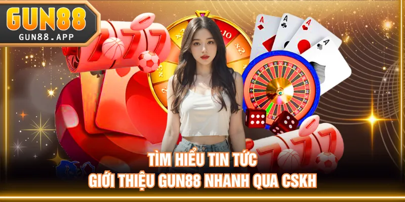 Giới Thiệu GUN88 - Cổng Game Uy Tín Số 1 Thị Trường Châu Á - tixenu