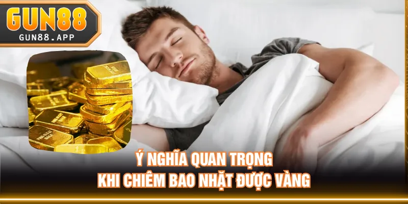 Nằm Mơ Nhặt Được Vàng Đánh Đề Con Gì Để Dễ Trúng Thưởng? - tixenu